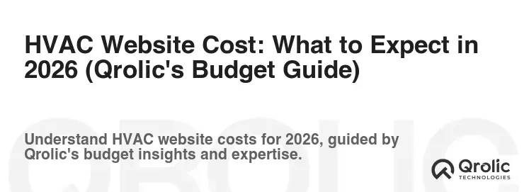 HVAC Website Cost: What to Expect in 2026 (Qrolic's Budget Guide) HVAC Website Cost: What to Expect in 2026 (Qrolic's Budget Guide)