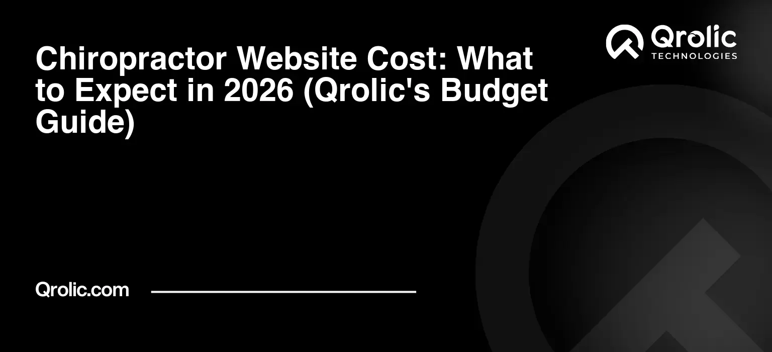Chiropractor Website Cost: What to Expect in 2026 (Qrolic’s Budget Guide)