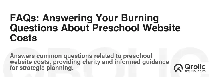 FAQs: Answering Your Burning Questions About Preschool Website Costs
