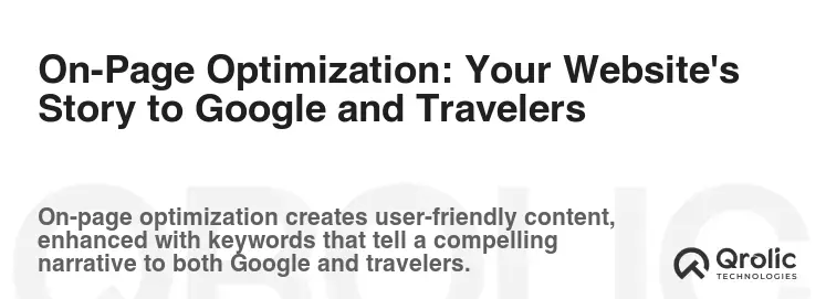 On-Page Optimization: Your Website's Story to Google and Travelers On-Page Optimization: Your Website's Story to Google and Travelers