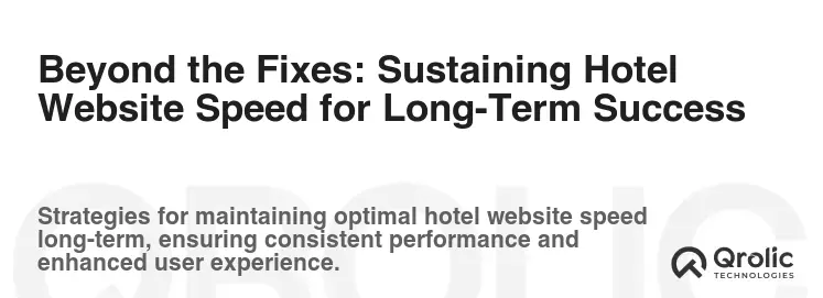 Beyond the Fixes: Sustaining Hotel Website Speed for Long-Term Success