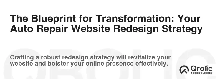 The Blueprint for Transformation: Your Auto Repair Website Redesign Strategy The Blueprint for Transformation: Your Auto Repair Website Redesign Strategy