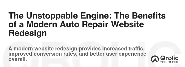 The Unstoppable Engine: The Benefits of a Modern Auto Repair Website Redesign The Unstoppable Engine: The Benefits of a Modern Auto Repair Website Redesign