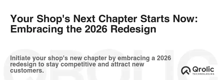 Your Shop's Next Chapter Starts Now: Embracing the 2026 Redesign Your Shop's Next Chapter Starts Now: Embracing the 2026 Redesign