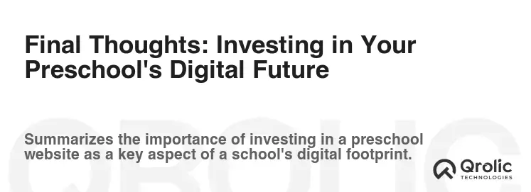 Final Thoughts: Investing in Your Preschool's Digital Future Final Thoughts: Investing in Your Preschool's Digital Future