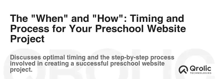 The "When" and "How": Timing and Process for Your Preschool Website Project The "When" and "How": Timing and Process for Your Preschool Website Project