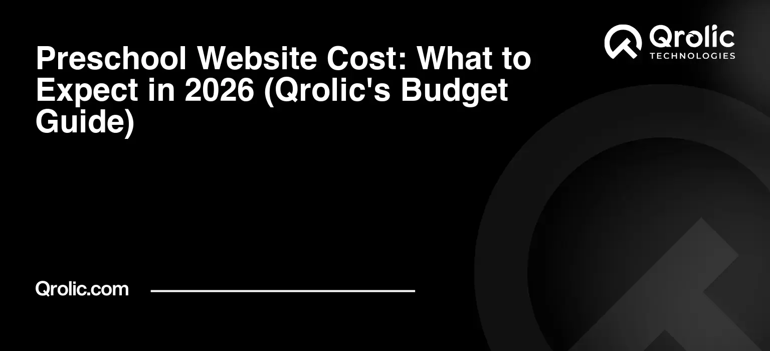 Preschool Website Cost: What to Expect in 2026 (Qrolic’s Budget Guide)