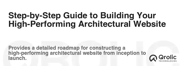 Step-by-Step Guide to Building Your High-Performing Architectural Website