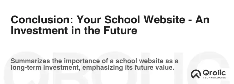 Conclusion: Your School Website - An Investment in the Future