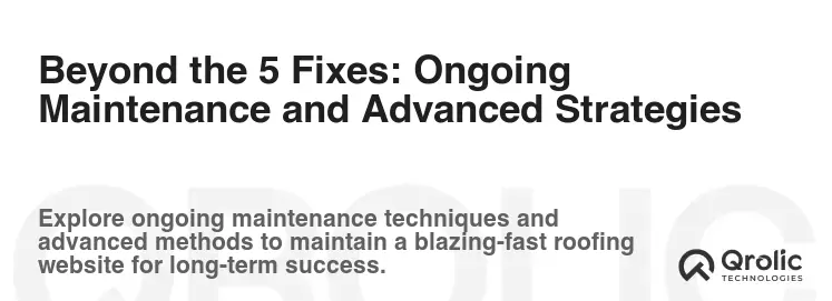 Beyond the 5 Fixes: Ongoing Maintenance and Advanced Strategies