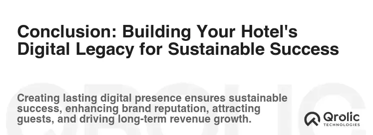 Conclusion: Building Your Hotel's Digital Legacy for Sustainable Success