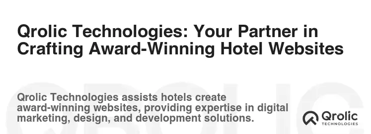 Qrolic Technologies: Your Partner in Crafting Award-Winning Hotel Websites