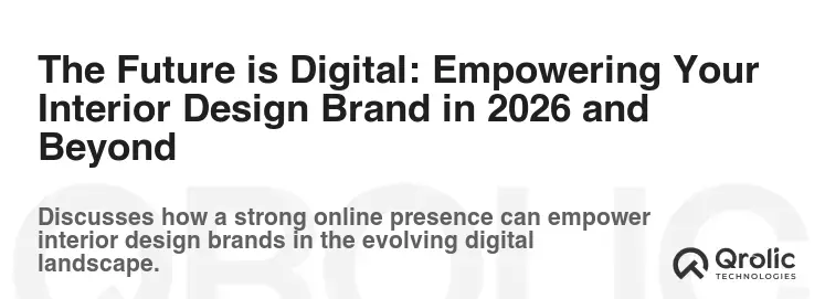 The Future is Digital: Empowering Your Interior Design Brand in 2026 and Beyond