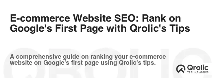 E-commerce Website SEO: Rank on Google's First Page with Qrolic's Tips