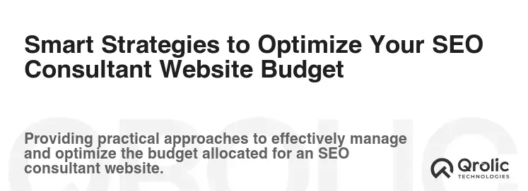 Smart Strategies to Optimize Your SEO Consultant Website Budget