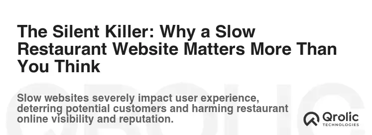The Silent Killer: Why a Slow Restaurant Website Matters More Than You Think