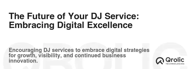 The Future of Your DJ Service: Embracing Digital Excellence