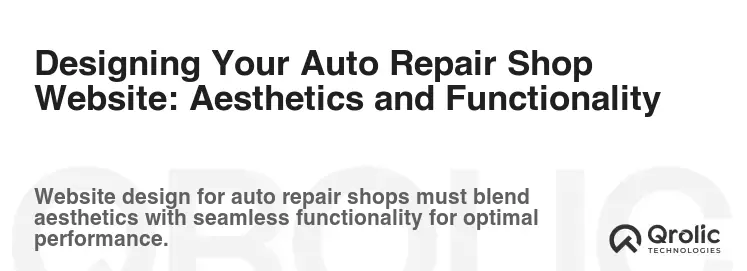 Designing Your Auto Repair Shop Website: Aesthetics and Functionality