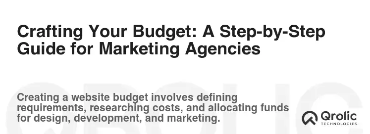 Crafting Your Budget: A Step-by-Step Guide for Marketing Agencies Crafting Your Budget: A Step-by-Step Guide for Marketing Agencies
