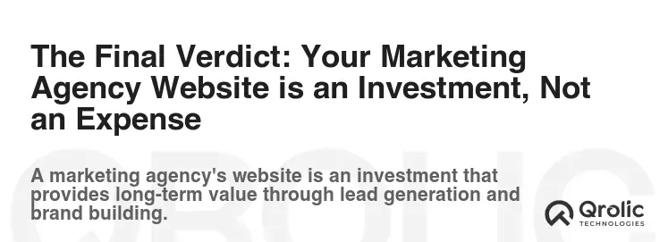 The Final Verdict: Your Marketing Agency Website is an Investment, Not an Expense The Final Verdict: Your Marketing Agency Website is an Investment, Not an Expense