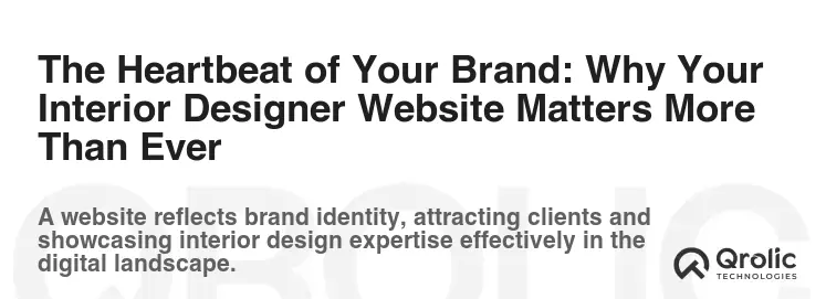 The Heartbeat of Your Brand: Why Your Interior Designer Website Matters More Than Ever The Heartbeat of Your Brand: Why Your Interior Designer Website Matters More Than Ever