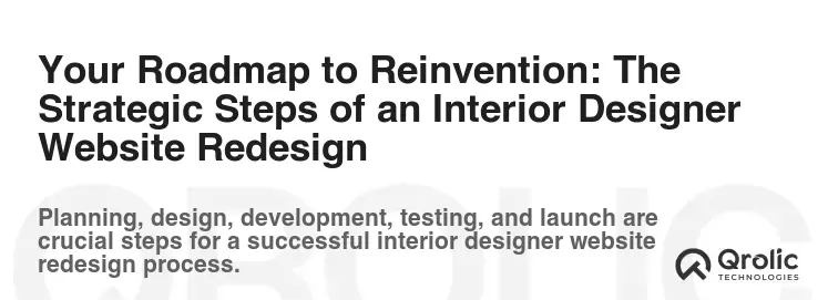 Your Roadmap to Reinvention: The Strategic Steps of an Interior Designer Website Redesign Your Roadmap to Reinvention: The Strategic Steps of an Interior Designer Website Redesign