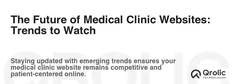 The Future of Medical Clinic Websites: Trends to Watch The Future of Medical Clinic Websites: Trends to Watch
