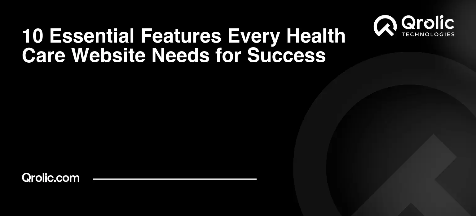 10 Essential Features Every Health Care Website Needs for Success
