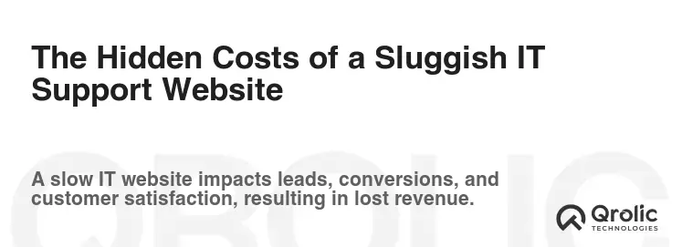 The Hidden Costs of a Sluggish IT Support Website The Hidden Costs of a Sluggish IT Support Website