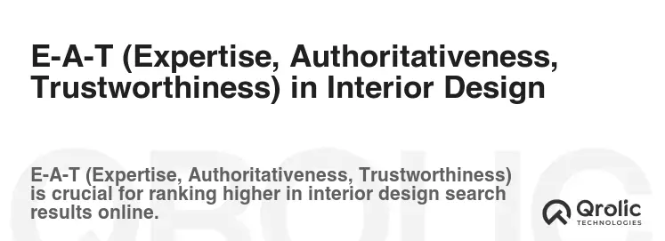 E-A-T (Expertise, Authoritativeness, Trustworthiness) in Interior Design E-A-T (Expertise, Authoritativeness, Trustworthiness) in Interior Design
