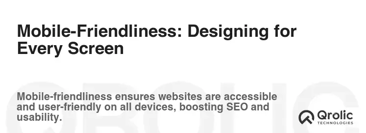 Mobile-Friendliness: Designing for Every Screen Mobile-Friendliness: Designing for Every Screen
