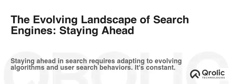 The Evolving Landscape of Search Engines: Staying Ahead The Evolving Landscape of Search Engines: Staying Ahead
