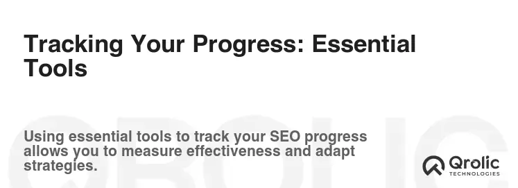 Tracking Your Progress: Essential Tools Tracking Your Progress: Essential Tools