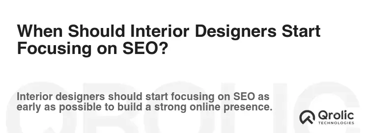 When Should Interior Designers Start Focusing on SEO? When Should Interior Designers Start Focusing on SEO?