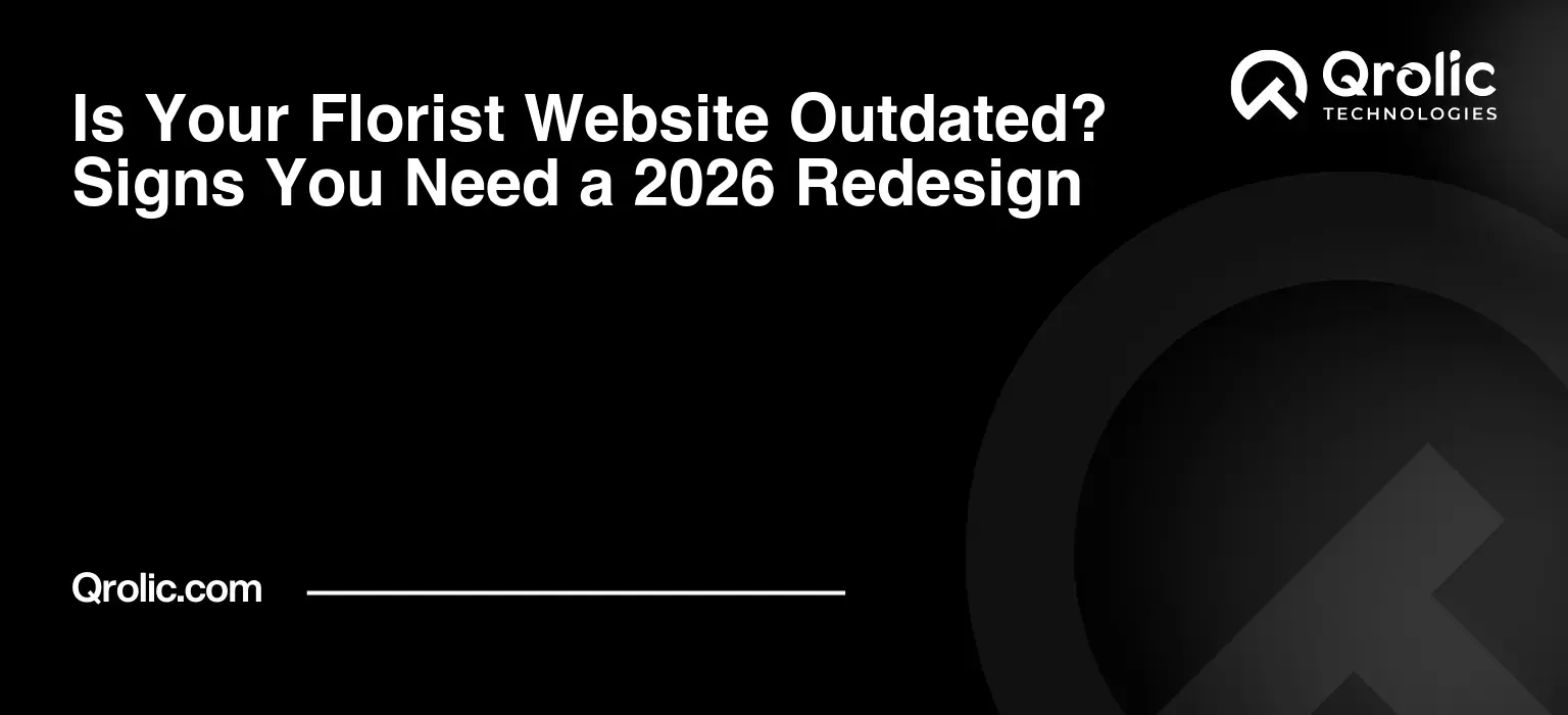 Is Your Florist Website Outdated? Signs You Need a 2026 Redesign Is Your Florist Website Outdated? Signs You Need a 2026 Redesign