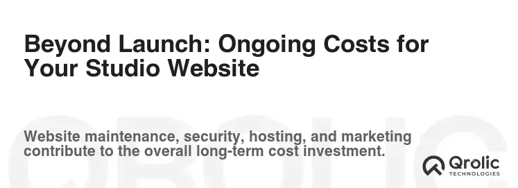 Beyond Launch: Ongoing Costs for Your Studio Website