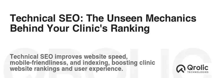 Technical SEO: The Unseen Mechanics Behind Your Clinic's Ranking