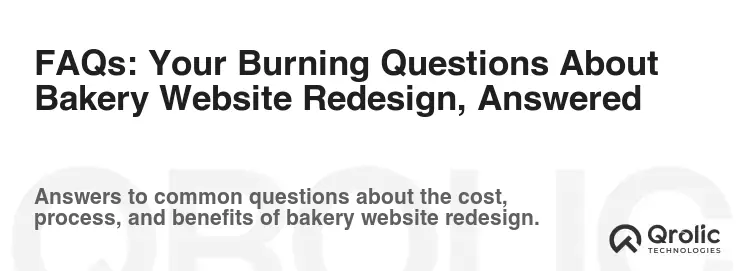 FAQs: Your Burning Questions About Bakery Website Redesign, Answered FAQs: Your Burning Questions About Bakery Website Redesign, Answered