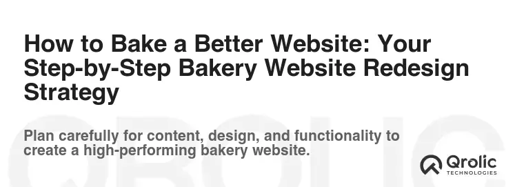 How to Bake a Better Website: Your Step-by-Step Bakery Website Redesign Strategy How to Bake a Better Website: Your Step-by-Step Bakery Website Redesign Strategy