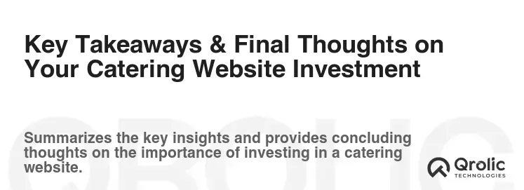 Key Takeaways & Final Thoughts on Your Catering Website Investment