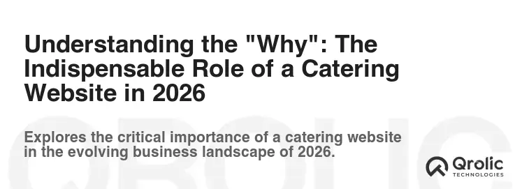 Understanding the "Why": The Indispensable Role of a Catering Website in 2026