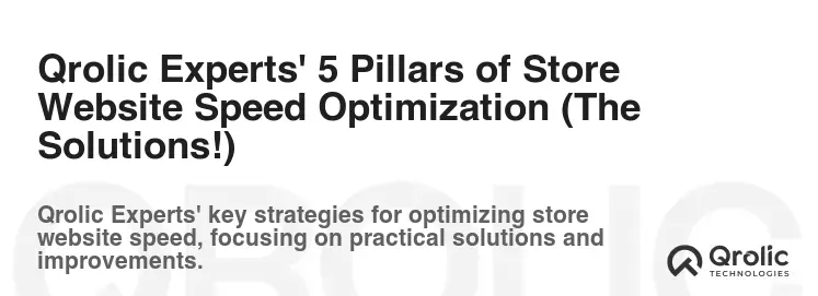 Qrolic Experts' 5 Pillars of Store Website Speed Optimization (The Solutions!) Qrolic Experts' 5 Pillars of Store Website Speed Optimization (The Solutions!)