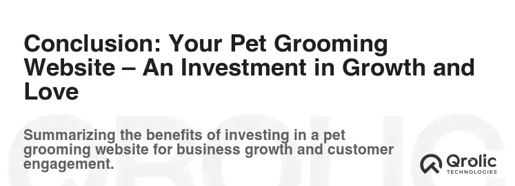 Conclusion: Your Pet Grooming Website – An Investment in Growth and Love