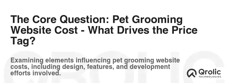 The Core Question: Pet Grooming Website Cost - What Drives the Price Tag?