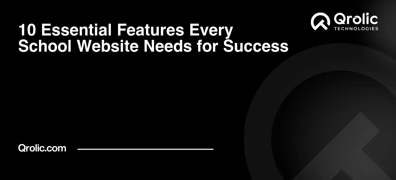 10 Essential Features Every School Website Needs for Success
