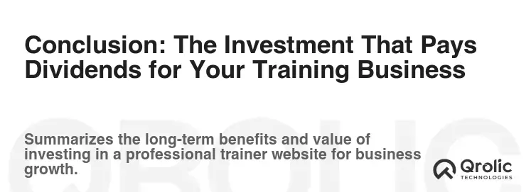 Conclusion: The Investment That Pays Dividends for Your Training Business