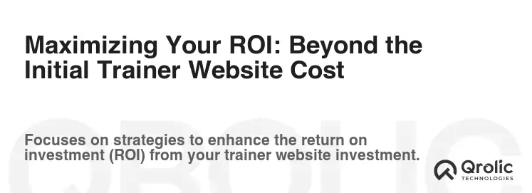 Maximizing Your ROI: Beyond the Initial Trainer Website Cost