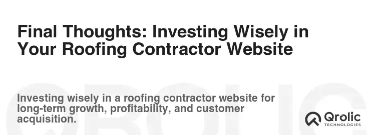 Final Thoughts: Investing Wisely in Your Roofing Contractor Website