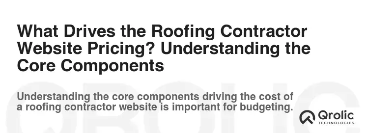 What Drives the Roofing Contractor Website Pricing? Understanding the Core Components