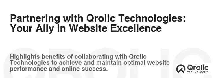 Partnering with Qrolic Technologies: Your Ally in Website Excellence